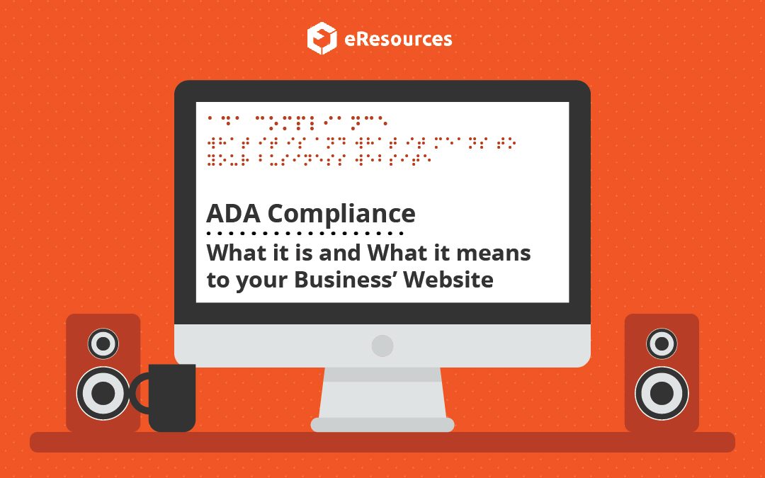 ADA Compliance – What it is and What it means to your Business